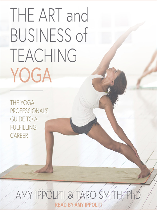 Title details for The Art and Business of Teaching Yoga by Amy Ippoliti - Wait list